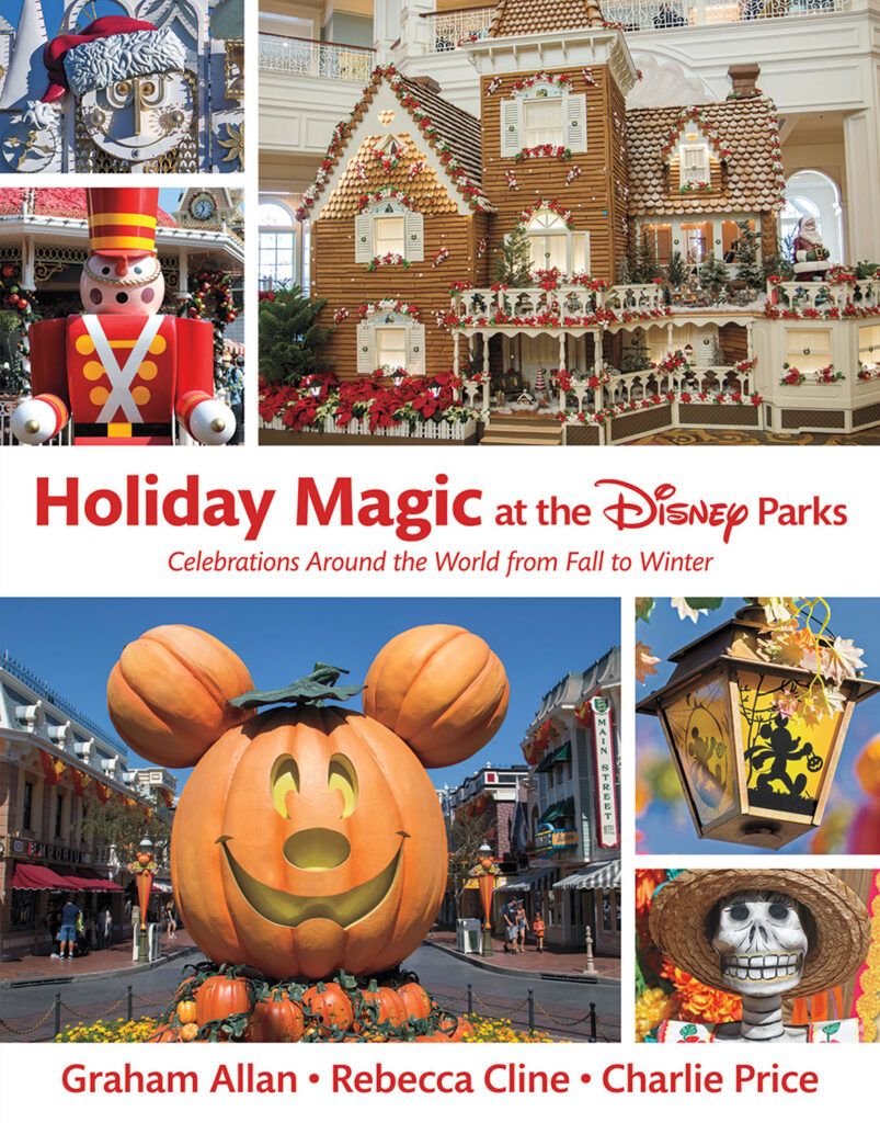 "Holiday Magic at the Disney Parks: Celebrations Around the World from Fall to Winter" by Graham Allan, Rebecca Cline, and Charlie Price, 2020. (Disney Editions)