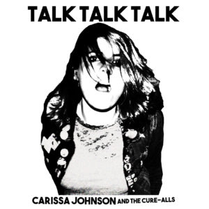 “Talk Talk Talk," the new album by Carissa Johnson and The Cure-Alls. (Courtesy)