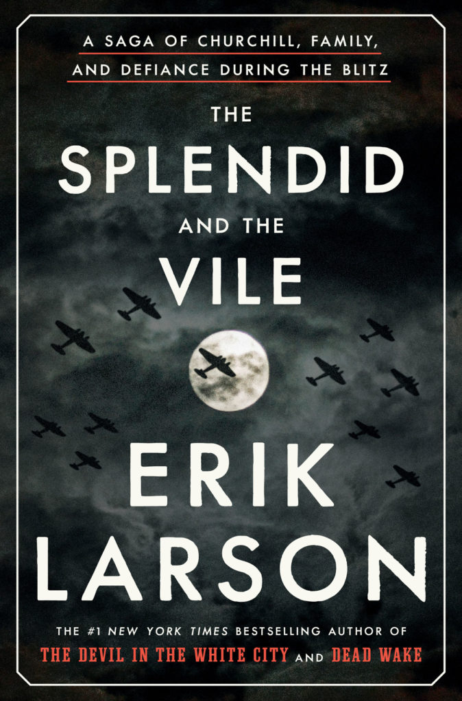 "The Splendid and the Vile" by Erik Larson. (Crown Publishing)
