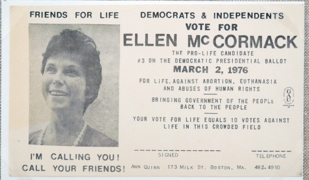 Ellen McCormack for President postcard 1976. In "The Age of Roe: The Past, Present, and Future of Abortion in America" at Harvard Radcliffe Institute Schlesinger Library's Poorvu Gallery.