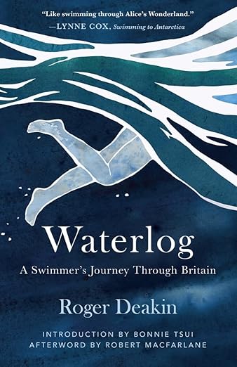 “Waterlog: A Swimmers Journey Through Britain” by Roger Deakin.