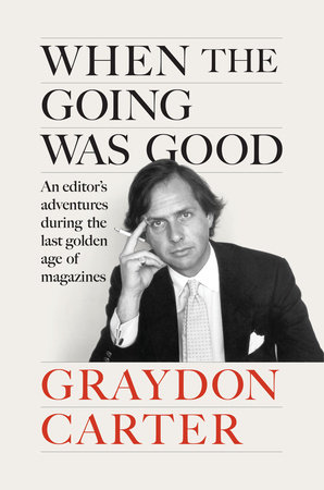 “When the Going Was Good” by Graydon Carter.