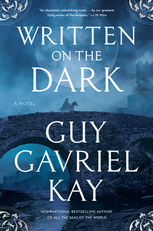 “Written On The Dark” by Guy Gavriel Kay.